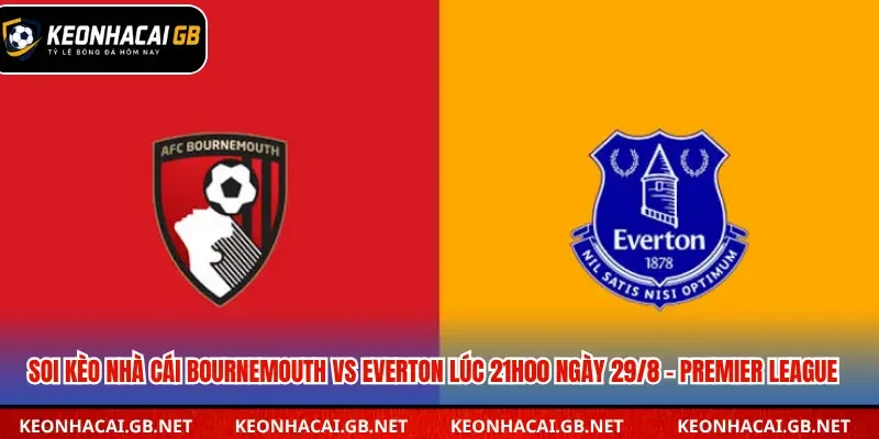 Soi kèo nhà cái Bournemouth vs Everton