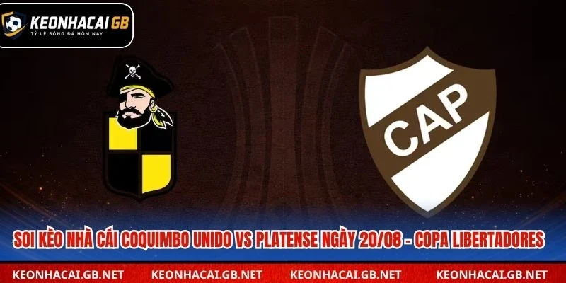 Soi Kèo Nhà Cái Coquimbo Unido Vs Platense Lúc 05H00 Ngày 20/08 – Copa Libertadores