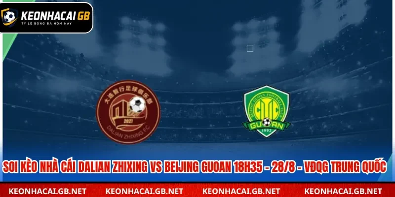 Soi kèo nhà cái Dalian Zhixing vs Beijing Guoan