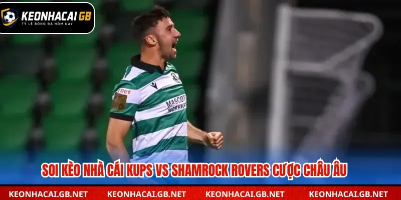Soi kèo nhà cái KuPS vs Shamrock Rovers cược châu Âu  